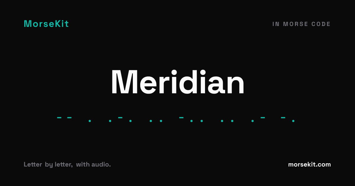 Meridian in Morse Code