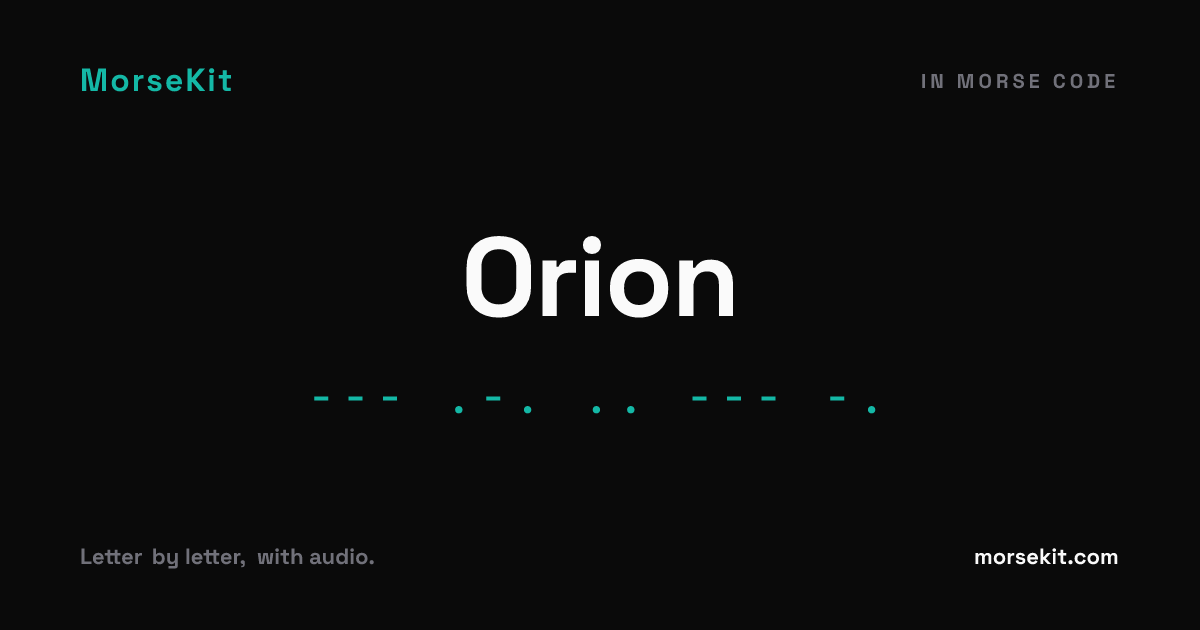 Orion Chuck Computer Code Orion in Morse Code